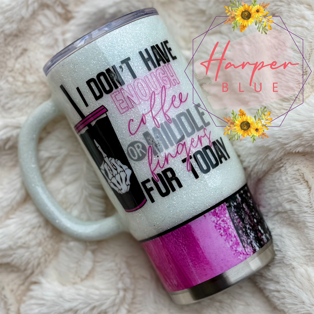 16oz travel mug- I Don’t Have Enough Middle Fingers